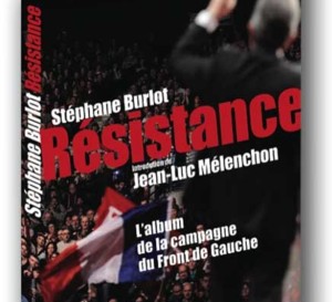 Vient de paraître : Résistance, l'album de campagne du Front de Gauche