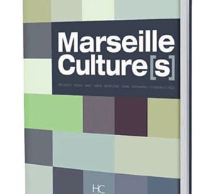 Le 25 octobre en librairie : le premier ouvrage de référence sur la culture à Marseille