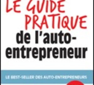 « Le guide pratique de l’auto-entrepreneur »