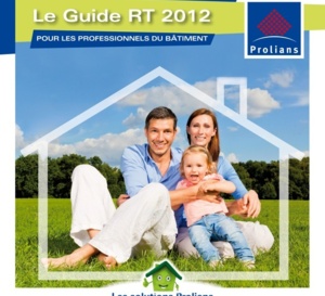 Réglementation Thermique 2012 :  Prolians lance son guide d’information et de solutions professionnelles