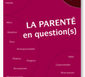 Penser la filiation, comment peut-on être parent ?