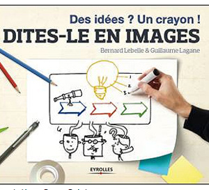 Les Editions Eyrolles présentent : « Dites-le en images »