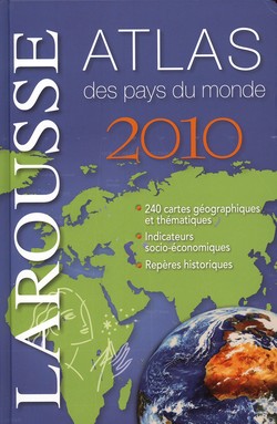 Atlas Petit Larousse des pays du monde 2010