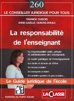 La responsabilité de l’enseignant Le guide juridique de l’école La responsabilité de l’enseignant Le guide juridique de l’école