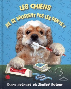 Les Chiens Ne Se Brossent Pas Les Dents !" Les Chiens Ne Se Brossent Pas Les Dents !"