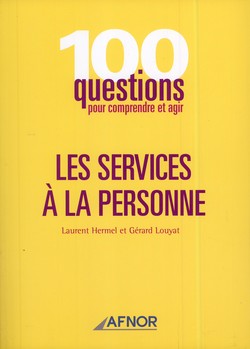 100 questions pour comprendre et agir : Les services à la personne