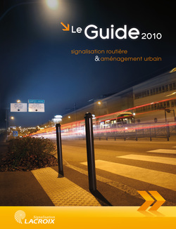 Le Guide 2010 signalisation routière & aménagement urbain, signé Lacroix Signalisation, est arrivé ! Le Guide 2010 signalisation routière & aménagement urbain, signé Lacroix Signalisation, est arrivé !