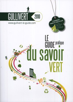 Gullivert, le guide pratique du savoir vert - Editions 2010 Gullivert, le guide pratique du savoir vert - Editions 2010