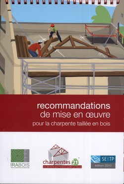 Recommandations de mise en oeuvre pour la charpente taillée en bois Recommandations de mise en oeuvre pour la charpente taillée en bois