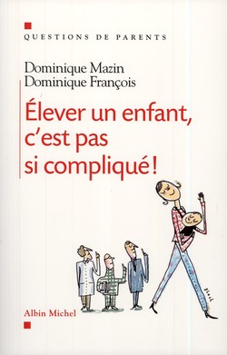 Elever un enfant, c’est pas si compliqué ! Elever un enfant, c’est pas si compliqué !