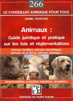 ANIMAUX : GUIDE JURIDIQUE ET PRATIQUE SUR LES LOIS ET REGLEMENTATIONS ANIMAUX : GUIDE JURIDIQUE ET PRATIQUE SUR LES LOIS ET REGLEMENTATIONS
