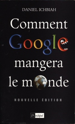 Comment Google mangera le monde (2010) Comment Google mangera le monde (2010)