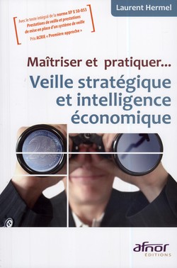 Maîtriser et pratiquer... Veille stratégique et intelligence économique Maîtriser et pratiquer... Veille stratégique et intelligence économique