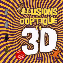 Illusions d'optique en 3D Illusions d'optique en 3D