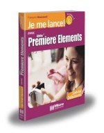 Je me lance avec Adobe® Premiere® Elements Je me lance avec Adobe® Premiere® Elements