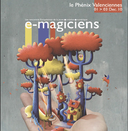 Les e-magiciens, Rencontres européennes de la jeune création numérique de Valenciennes, se dérouleront du 1er au 3 décembre 2010.