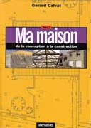 Ma maison tome 1 : de la conception à la construction