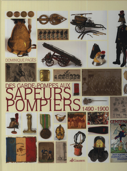 DES GARDE-POMPES AUX SAPEURS POMPIERS - 1490-1900