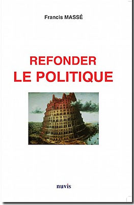 Le nouvel ouvrage de Francis Massé ‘Refonder le Politique’ est en librairie