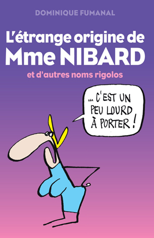 L'étrange histoire de M. Prout, Mme Nibard et d'autres noms rigolos de Dominique Fumanal