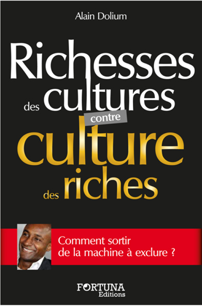 Sortie du livre « Richesse des cultures contre culture des riches » d’Alain Dolium