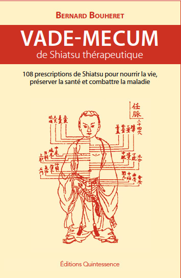 Vade-mecum de Shiatsu thérapeutique 108 prescriptions de Shiatsu pour nourrir la vie, préserver la santé et combattre la maladie