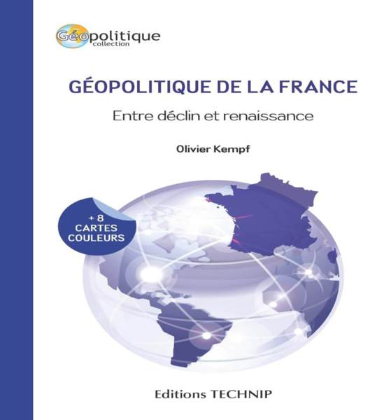 Géopolitique de la France. Entre déclin et renaissance, d'O. Kempf - Vient de paraître aux Editions Technip