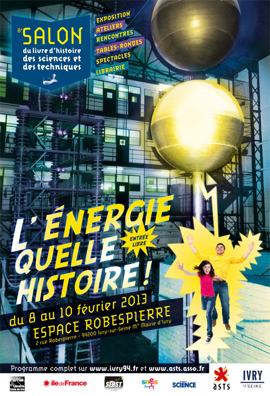 8e salon du livre d’histoire des sciences et des techniques Ivry-sur-Seine, 8-10 février 2013 « L’ENERGIE, QUELLE HISTOIRE ! »