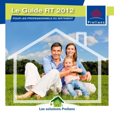 Réglementation Thermique 2012 :  Prolians lance son guide d’information et de solutions professionnelles