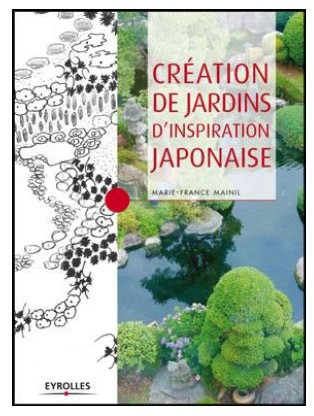 NOUVEAUTE Eyrolles jardin : Création de jardins d’inspiration japonaise
