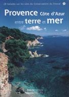 Provence Côte d'Azur entre terre et mer : 