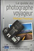 Le guide du photographe voyageur Le guide du photographe voyageur