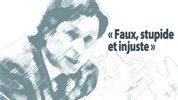 « Faux, stupide et injuste » « Faux, stupide et injuste »