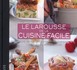 Le Larousse de la cuisine facile