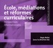 École, médiations et réformes curriculaires