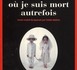 La maison où je suis mort autrefois