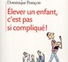 Elever un enfant, c’est pas si compliqué !