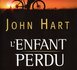 L’ENFANT PERDU de John Hart