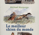 LE MEILLEUR CHIEN DU MONDE de Michel Morpurgo