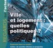 VILLES ET LOGEMENT : QUELLES POLITIQUES ?