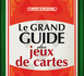 Le grand guide des jeux de cartes