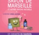 SAVON DE MARSEILLE et autres savons naturels