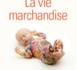 Essai - La Vie marchandise